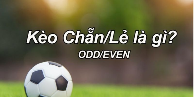 Kèo chẵn lẻ là gì?