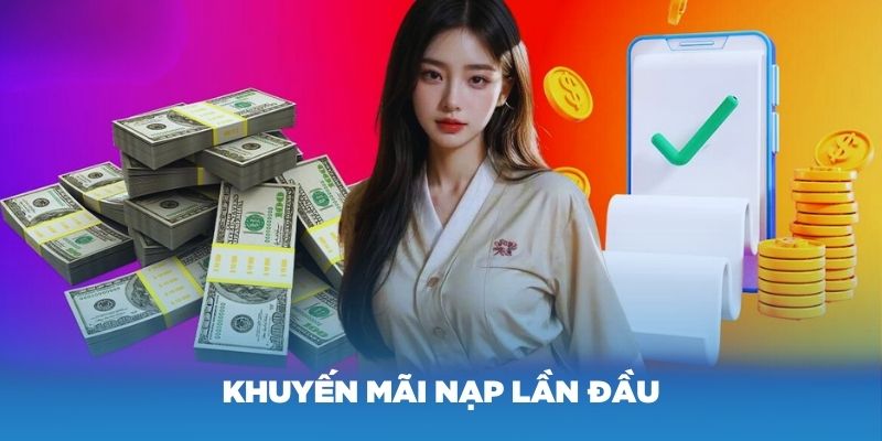 Khuyến mãi nạp lần đầu tại nhà cái