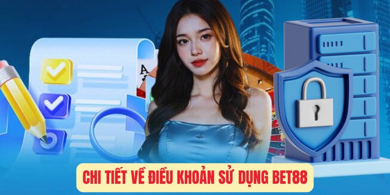 Chi tiết về điều khoản sử dụng Bet88