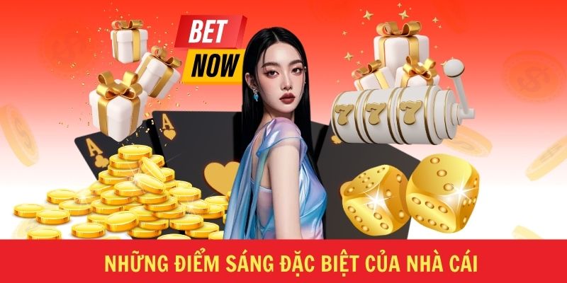 Những điểm sáng đặc biệt của nhà cái